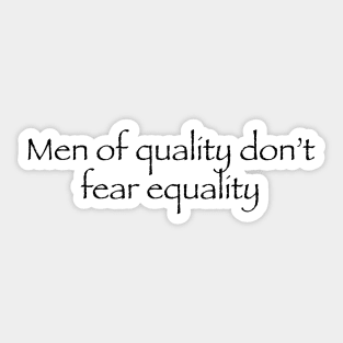 Men of Quality Don't Fear Equality Sticker